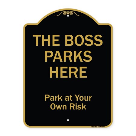 Signmission Designer Series-The Boss Parks Here, Black & Gold Heavy-Gauge Aluminum, 24" x 18", BG-1824-9878 A-DES-BG-1824-9878